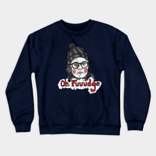 Oh Fuuudge Crewneck Sweatshirt